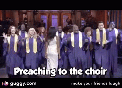 [Image: preaching-to-the-choir-preach-it-sister.gif]