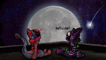 a drawing of two animals sitting in front of a full moon with the words that 's a star written on it