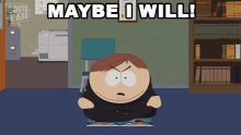 Maybe I Will Eric Cartman GIF - Maybe I Will Eric Cartman South Park GIFs