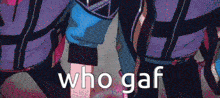 a couple of people standing next to each other with the words `` who gaf '' written on the bottom of the image .