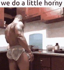 a man standing in a kitchen with the words we do a little horny