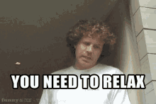 Chill You Need To Relax GIF - Chill You Need To Relax Just Relax GIFs