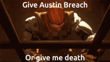 Give Austin Breach Austin Breach GIF - Give Austin Breach Austin Breach Give Austin Breach Or Give Me Death GIFs