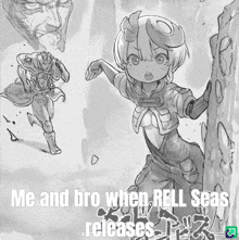 a black and white drawing of a girl with the words me and bro when roll seas releases