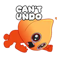 an orange cartoon character with the words cant undo written above it