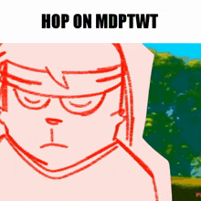 a cartoon drawing of a man with the words hop on mdptwt above it