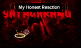 a screenshot of a video game with the words my honest reaction at the top