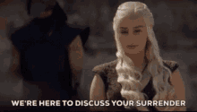 Mother Of Dragons Game Of Thrones GIF - Mother Of Dragons Game Of Thrones Were Here To Discuss Your Surrender GIFs
