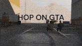 two men are sitting in a parking lot with the words hop on gta written above them