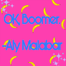 Ok Boomer Aly Malabar GIF - Ok Boomer Aly Malabar Bananas GIFs