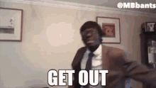 Get Out Mbbants GIF - Get Out Mbbants Mr Brown GIFs