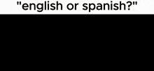 English Or Spanish GIF