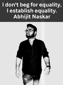 a black and white photo of a man with the words i don t beg for equality i establish equality
