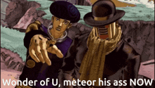 two cartoon characters pointing at each other with the words wonder of u. meteor his ass now