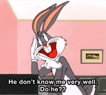Looney Tunes Bugs Bunny GIF - Looney Tunes Bugs Bunny He Dont Know Me Very Well Do He GIFs