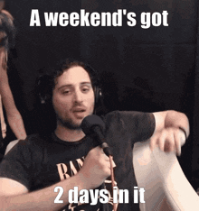 Weekend 2 Days GIF - Weekend 2 Days Weekend'S Got Two Days In It GIFs