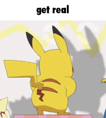 a picture of pikachu with the words get real below it