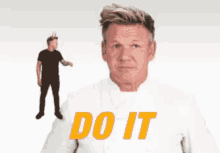 Do It Gordon Ramsey GIF - Do It Gordon Ramsey GIFs