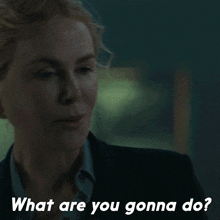 What Are You Gonna Do Kaitlyn Meade GIF - What Are You Gonna Do Kaitlyn Meade Nicole Kidman GIFs