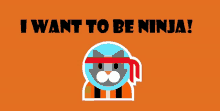 I Want To Be Ninja GIF - I Want To Be Ninja GIFs