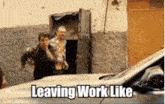 a group of people standing next to a car with the words leaving work like above them