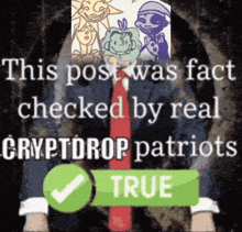 a poster that says " this post was fact checked by real cryptodrop patriots "