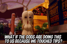 What If The Gods Are Doing This To Us Because We Touched Tips? GIF - Sausage Party Sausage Party Movie What If GIFs