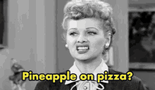 pineapple pizza lucille ball ew no no thanks