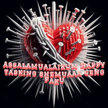 a red heart surrounded by nails with the words assalamualaikum happy tasking shemuaa geng
