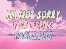 Fabulous Im Not Sorry GIF - Fabulous Im Not Sorry GIFs