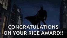 congratulations on your rice award with a batman