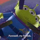 a picture of a toy story alien says farewell my friends