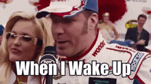 a race car driver is talking into a microphone with the words when i wake up written below him