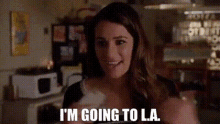 Glee Rachel Berry GIF - Glee Rachel Berry Im Going To La GIFs