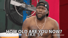 How Old Are You Now Kevin Hart GIF - How Old Are You Now Kevin Hart Cold As Balls GIFs