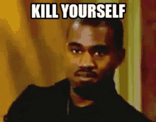 Kanye West Kill Yourself GIF - Kanye West Kill Yourself GIFs