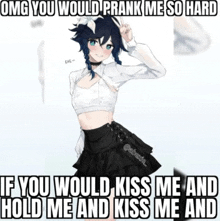 a picture of a girl with the words " omg you would prank me so hard if you would kiss me and hold me "