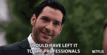 Should Have Left It To The Professionals Lucifer Morningstar GIF - Should Have Left It To The Professionals Lucifer Morningstar Tom Ellis GIFs
