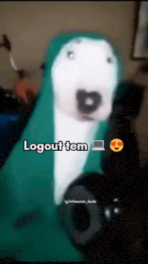 a picture of a dog with the words logout tem