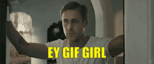 Ey Gif Girl Ryan Gosling GIF
