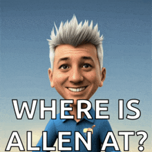 a picture of a man with the words " where is allen at "