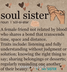 a female friend not related by blood who shares a bond that transcends time space and distance .