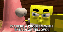 Is There A Problem With The Color Yellow Pissed Spongebob GIF - Is There A Problem With The Color Yellow Pissed Spongebob Pissed Off GIFs