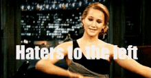 Haters To The Left GIF - Jennifer Lawrence Haters Haters To The Left GIFs
