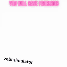 Zebi Simulator GIF - Zebi Simulator GIFs