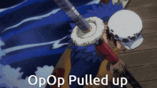 a cartoon character with a sword and the words opop pulled up