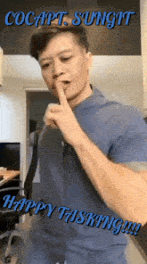 a man holds his finger to his mouth and says cocapt sungit happy tasking !!!
