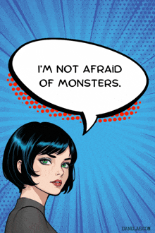 a comic book illustration of a woman with a speech bubble that says i 'm not afraid of monsters