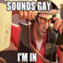 Sounds Gay Im In GIF - Sounds Gay Im In Tf2 GIFs