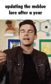 a man in a leather jacket is updating the mcblue lore after a year with his eyes closed